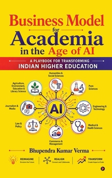 Business Model for Academia in the Age of AI: A Playbook for Transforming Indian Higher Education