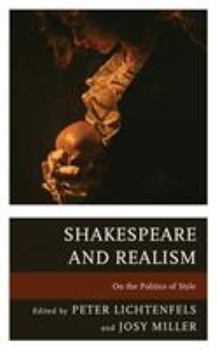 Shakespeare and Realism : On the Politics of Style - Book  of the Shakespeare & the Stage