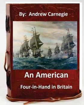 Paperback An American Four-in-Hand in Britain. by: Andrew Carnegie (Original Version) Book