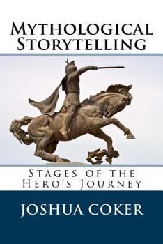 Paperback Mythological Storytelling: Stages of the Hero's Journey Book