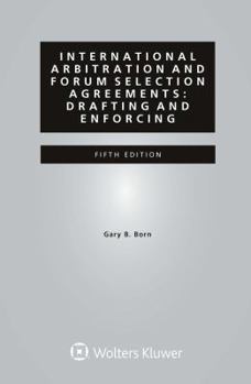 Paperback International Arbitration and Forum Selection Agreements: Drafting and Enforcing Book