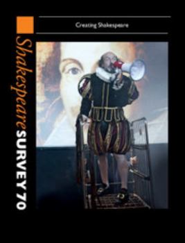 Shakespeare Survey 70: Creating Shakespeare - Book #70 of the Shakespeare Survey