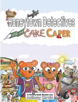 Paperback The Honeytown Detectives and the Cake Caper: A Picture Book Mystery Book