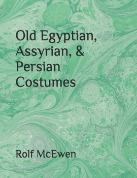Old Egyptian, Assyrian, & Persian Costumes