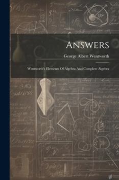 Paperback Answers: Wentworth's Elements Of Algebra And Complete Algebra Book