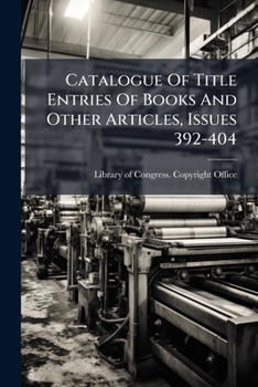 Paperback Catalogue Of Title Entries Of Books And Other Articles, Issues 392-404 Book