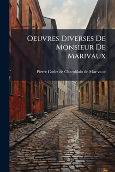Paperback Oeuvres Diverses De Monsieur De Marivaux: L'iliade En Vers Burlesques... [French] Book