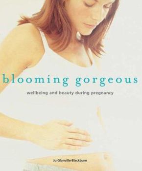Hardcover Blooming Gorgeous : Wellbeing and Beauty During Pregnancy Book
