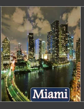 Paperback Miami A Florida City In USA: Cool Pictures That Create an Idea for You About an Amazing Area, Buildings style, Cultural Religious ... All Travels, Book