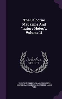 Hardcover The Selborne Magazine and Nature Notes., Volume 11 Book