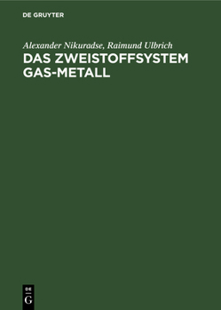 Hardcover Das Zweistoffsystem Gas-Metall: Physikalisches Verhalten [German] Book