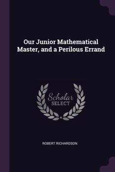 Paperback Our Junior Mathematical Master, and a Perilous Errand Book