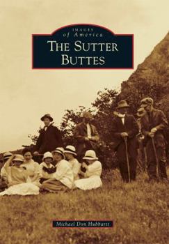 The Sutter Buttes - Book  of the Images of America: California