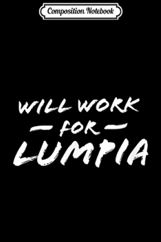 Paperback Composition Notebook: Will Work for Lumpia Journal/Notebook Blank Lined Ruled 6x9 100 Pages Book