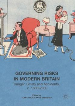 Paperback Governing Risks in Modern Britain: Danger, Safety and Accidents, C. 1800-2000 Book