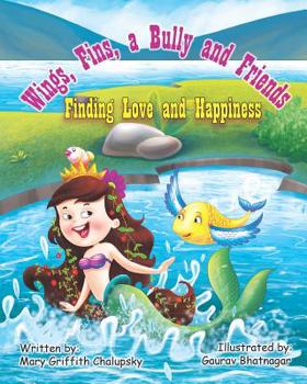 Paperback Wings, Fins, a Bully and Friends: Finding Love and Happiness Book