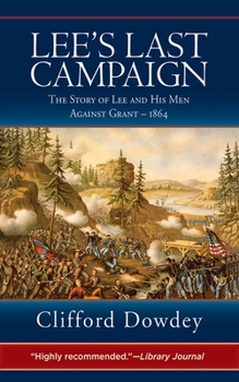 Paperback Lee's Last Campaign: The Story of Lee and His Men Against Grant - 1864 Book