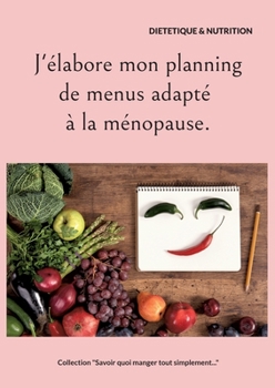 Paperback J'élabore mon planning de menus adapté à la ménopause. [French] Book