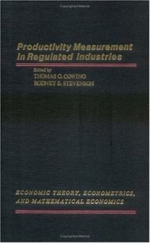 Productivity Measurement in Regulated Industries (Economic Theory, Econometrics, and Mathematical Economics)