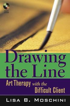 Hardcover Drawing the Line: Art Therapy with the Difficult Client [With CD-ROM] Book