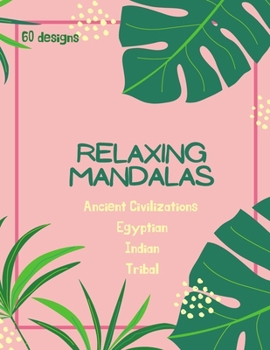 Paperback Mandala Coloring Book: Mandala Coloring Book for Adults: Beautiful Large Ancient Civilizations, Egyptian, Indian and Tribal Patterns and Flor Book