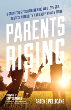 Paperback Parents Rising: 8 Strategies for Raising Kids Who Love God, Respect Authority, and Value What's Right Book