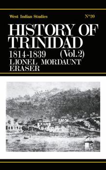History of Trinidad from 1781-1839 and 1891-1896 (Cass Library of West Indian Studies,)