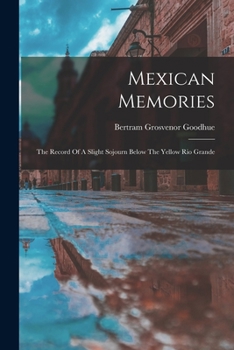 Paperback Mexican Memories: The Record Of A Slight Sojourn Below The Yellow Rio Grande Book