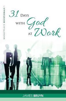 Paperback 31 Days with God at Work: Marketplace Devotionals Book