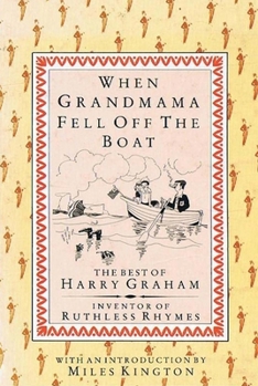 Hardcover When Grandmama Fell Off the Boat: The Best of Harry Graham, Inventor of Ruthless Rhymes Book