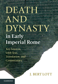 Hardcover Death and Dynasty in Early Imperial Rome: Key Sources, with Text, Translation, and Commentary Book