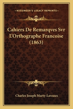 Paperback Cahiers De Remarqves Svr L'Orthographe Francoise (1863) [French] Book