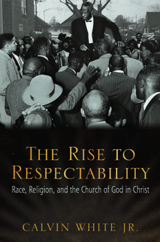 The Rise to Respectability: Race, Religion, and the Church of God in Christ