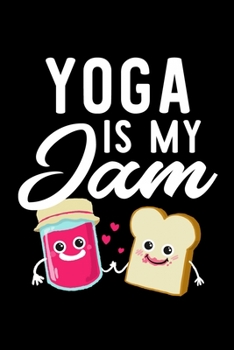 Paperback Yoga Is My Jam: Funny Notebook for Yoga Fan - Great Christmas & Birthday Gift Idea for Yoga Fan - Yoga Journal - 100 pages 6x9 inches Book