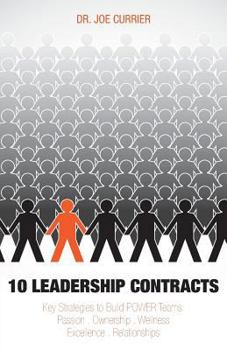 Paperback 10 Leadership Contracts: Key Strategies to Build POWER Teams: Passion . Ownership . Wellness . Excellence . Relationships Book