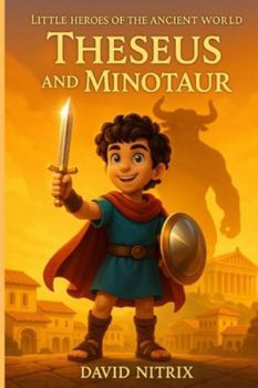 Theseus And Minotaur (Little Heroes of the Ancient World)