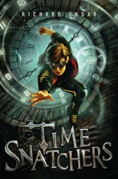 Time Snatchers - Book #1 of the Time Snatchers