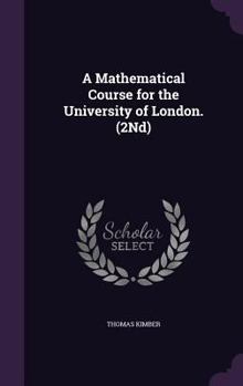 Hardcover A Mathematical Course for the University of London. (2Nd) Book