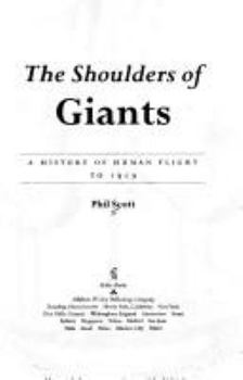 Hardcover The Shoulders of Giants: A History of Human Flight to 1919 Book