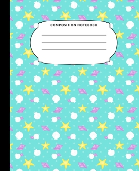 Composition Notebook: Cute Teal Seashell Starfish Wide Ruled Notebook Lined School Journal 100 Pages 7.5 x 9.25