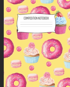 Composition Notebook: Wide Ruled Notebook Sweets Doughnuts Cupcakes Cream Pastel Lined School Journal | 100 Pages | 7.5" x 9.25" | Children Kids Girls Teens Women | Perfect For School