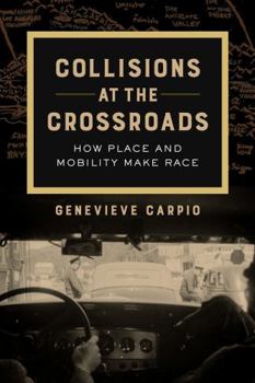 Paperback Collisions at the Crossroads: How Place and Mobility Make Race Volume 53 Book