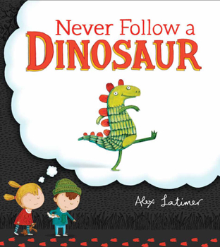 Hardcover Never Follow a Dinosaur Book