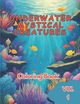 Paperback Underwater Mystical Creatures Adults Coloring Book for Relaxation: 50 under the sea adult coloring book, including fishes, octopus, seahorse, stingray Book