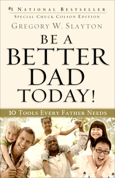 Paperback Be a Better Dad Today!: 10 Tools Every Father Needs Book