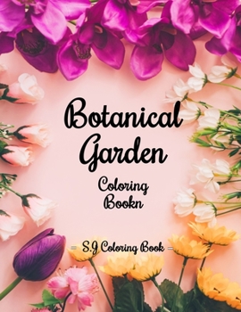 Paperback Botanical Garden Coloring Book: An Adult Coloring Book Featuring Beautiful Flowers Book