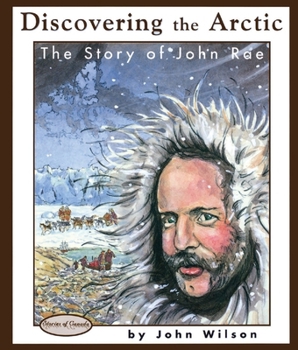 Discovering The Arctic: The Story Of John Rae