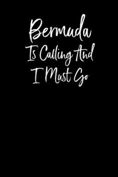 Paperback Bermuda is Calling and I Must Go: Notebook Travel Writing Journal 110 Pages of 6x9 in Ruled Lined Paper for Notes Book