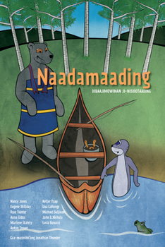 Paperback Naadamaading: Dibaajimowinan Ji-Nisdotaading [Ojibwa] Book