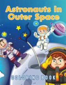 Paperback Astronauts In Outer Space Coloring Book